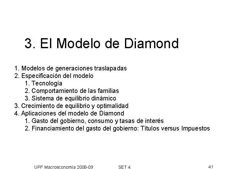 3. El Modelo de Diamond 1. Modelos de generaciones traslapadas 2. Especificación del modelo