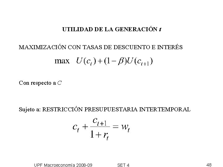 UTILIDAD DE LA GENERACIÓN t MAXIMIZACIÓN CON TASAS DE DESCUENTO E INTERÉS Con respecto