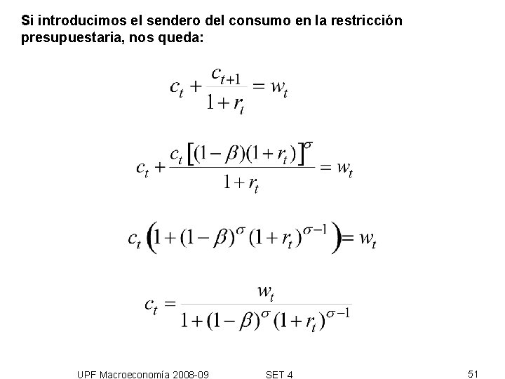 Si introducimos el sendero del consumo en la restricción presupuestaria, nos queda: UPF Macroeconomía