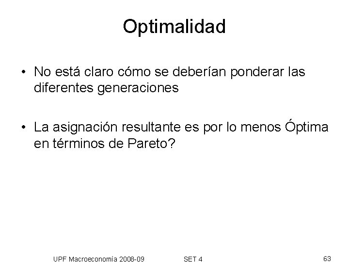 Optimalidad • No está claro cómo se deberían ponderar las diferentes generaciones • La