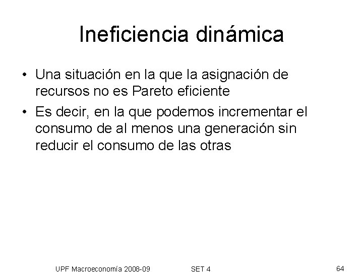 Ineficiencia dinámica • Una situación en la que la asignación de recursos no es