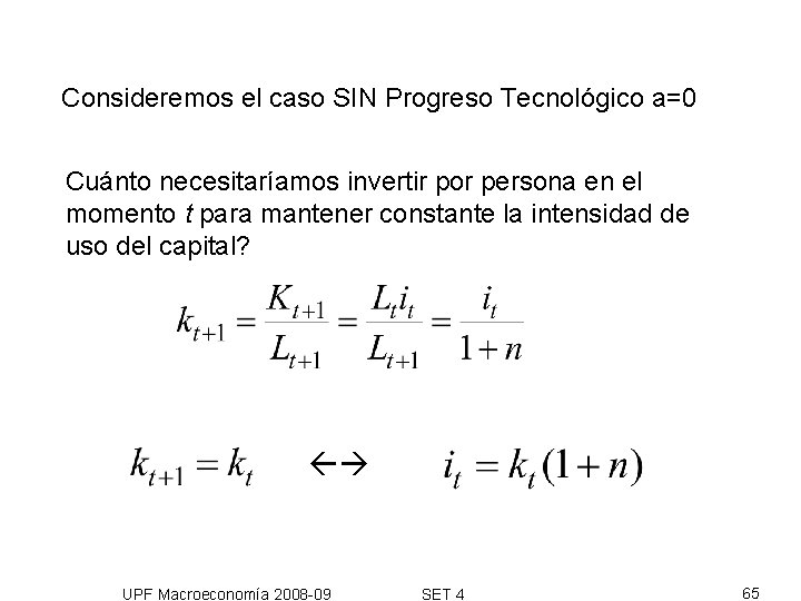 Consideremos el caso SIN Progreso Tecnológico a=0 Cuánto necesitaríamos invertir por persona en el