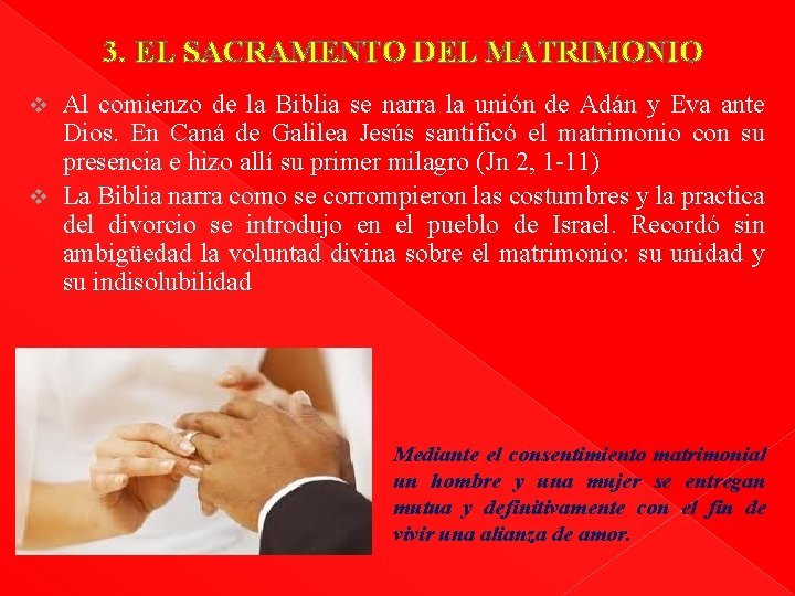 3. EL SACRAMENTO DEL MATRIMONIO Al comienzo de la Biblia se narra la unión