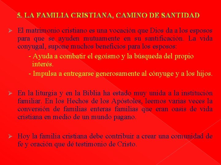 5. LA FAMILIA CRISTIANA, CAMINO DE SANTIDAD Ø El matrimonio cristiano es una vocación
