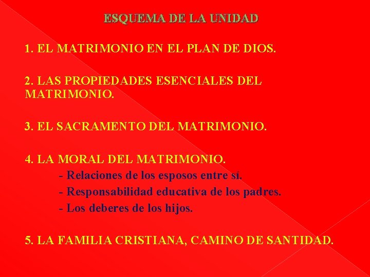 ESQUEMA DE LA UNIDAD 1. EL MATRIMONIO EN EL PLAN DE DIOS. 2. LAS