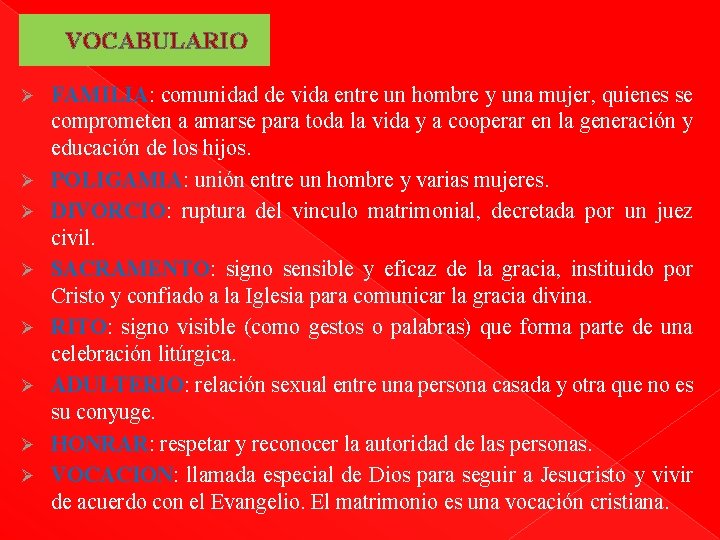 VOCABULARIO Ø Ø Ø Ø FAMILIA: comunidad de vida entre un hombre y una