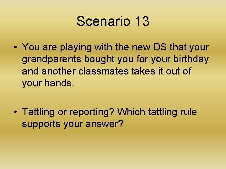Scenario 13 • You are playing with the new DS that your grandparents bought