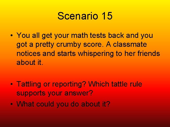 Scenario 15 • You all get your math tests back and you got a