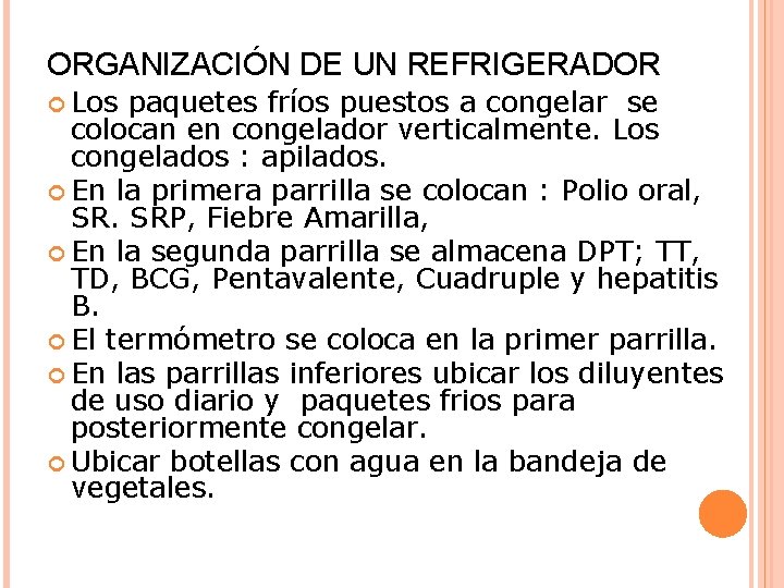 ORGANIZACIÓN DE UN REFRIGERADOR Los paquetes fríos puestos a congelar se colocan en congelador