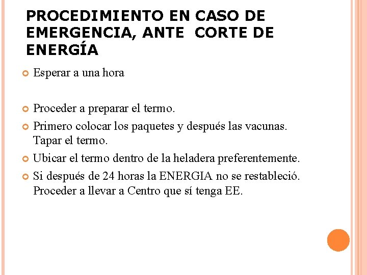 PROCEDIMIENTO EN CASO DE EMERGENCIA, ANTE CORTE DE ENERGÍA Esperar a una hora Proceder