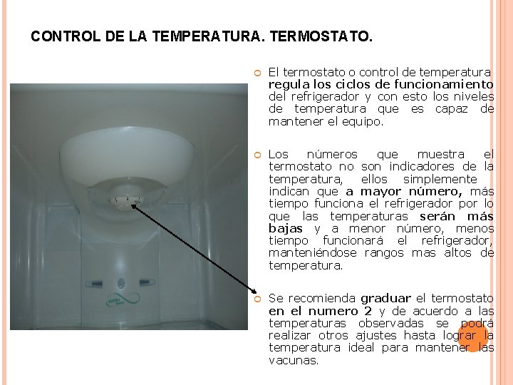 CONTROL DE LA TEMPERATURA. TERMOSTATO. El termostato o control de temperatura regula los ciclos