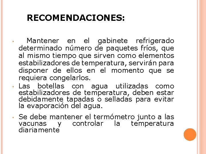 RECOMENDACIONES: • • • Mantener en el gabinete refrigerado determinado número de paquetes fríos,