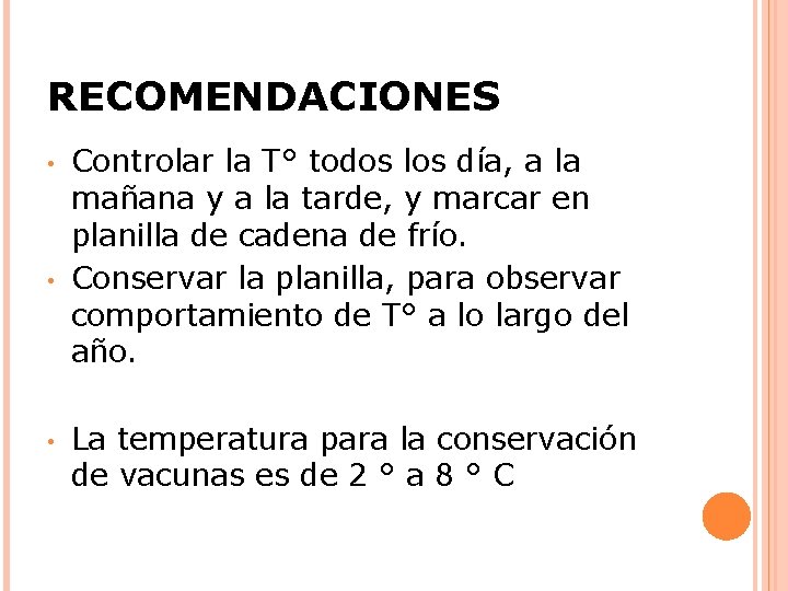 RECOMENDACIONES • • • Controlar la T° todos los día, a la mañana y