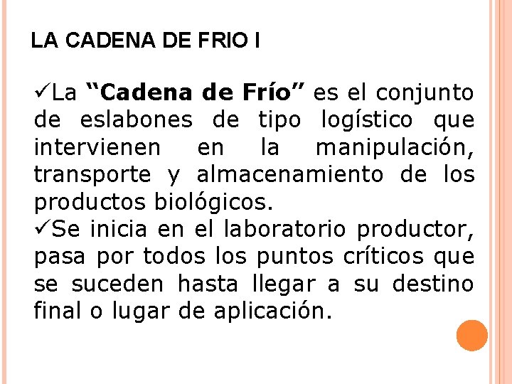 LA CADENA DE FRIO I üLa “Cadena de Frío” es el conjunto de eslabones