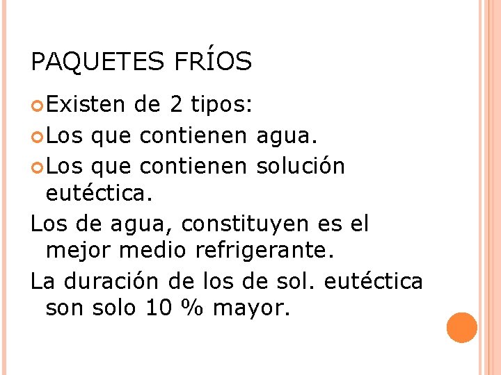 PAQUETES FRÍOS Existen de 2 tipos: Los que contienen agua. Los que contienen solución