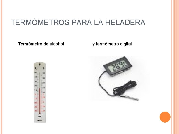 TERMÓMETROS PARA LA HELADERA Termómetro de alcohol y termómetro digital 