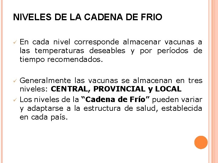 NIVELES DE LA CADENA DE FRIO ü En cada nivel corresponde almacenar vacunas a