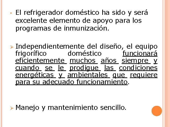  • El refrigerador doméstico ha sido y será excelente elemento de apoyo para
