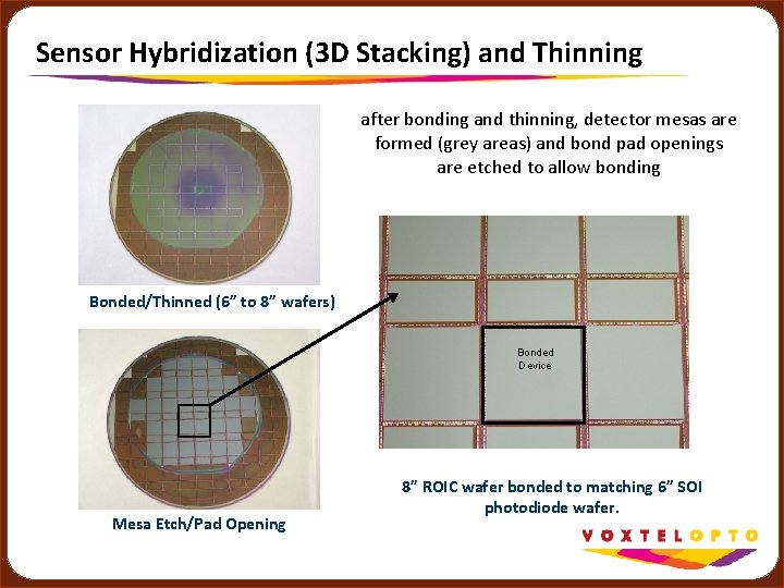 Sensor Hybridization (3 D Stacking) and Thinning after bonding and thinning, detector mesas are