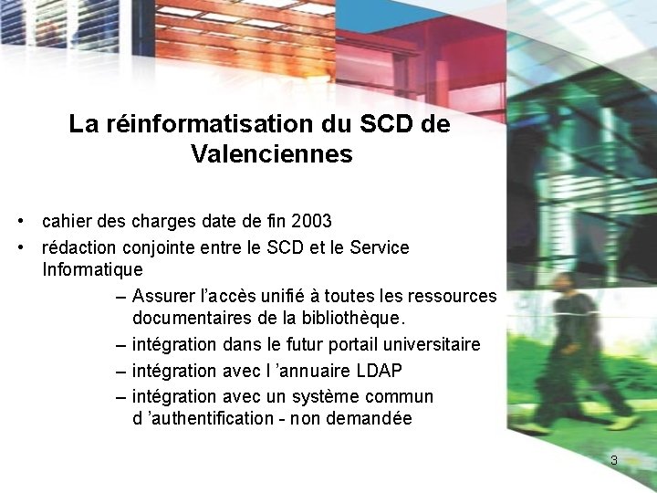 La réinformatisation du SCD de Valenciennes • cahier des charges date de fin 2003