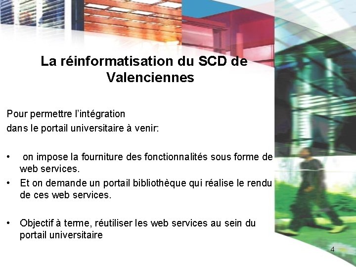 La réinformatisation du SCD de Valenciennes Pour permettre l’intégration dans le portail universitaire à