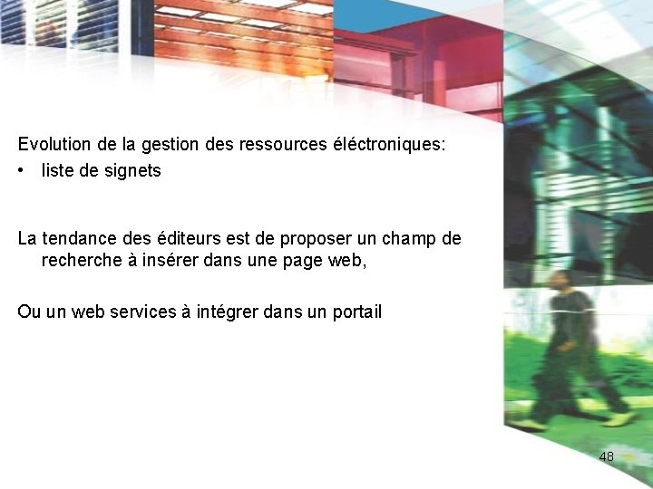 Evolution de la gestion des ressources éléctroniques: • liste de signets La tendance des