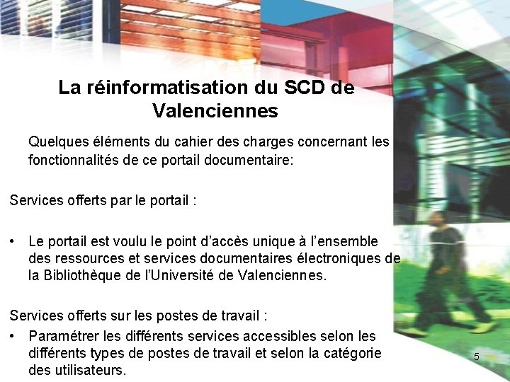 La réinformatisation du SCD de Valenciennes Quelques éléments du cahier des charges concernant les