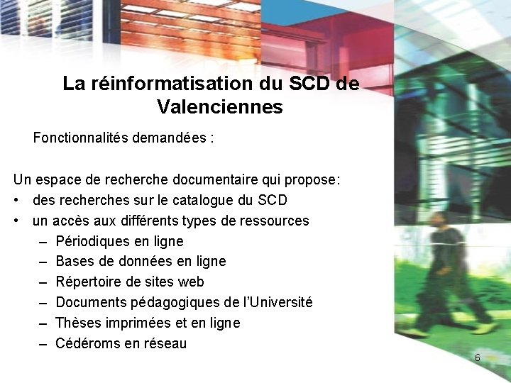 La réinformatisation du SCD de Valenciennes Fonctionnalités demandées : Un espace de recherche documentaire