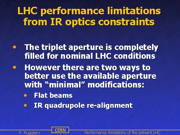 LHC performance limitations from IR optics constraints • The triplet aperture is completely filled LHC performance limitations from IR optics constraints • The triplet aperture is completely filled