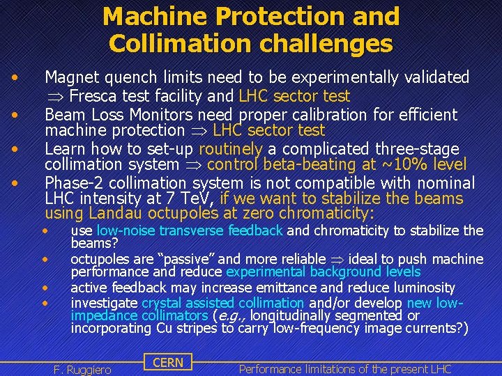 Machine Protection and Collimation challenges • Magnet quench limits need to be experimentally validated Machine Protection and Collimation challenges • Magnet quench limits need to be experimentally validated