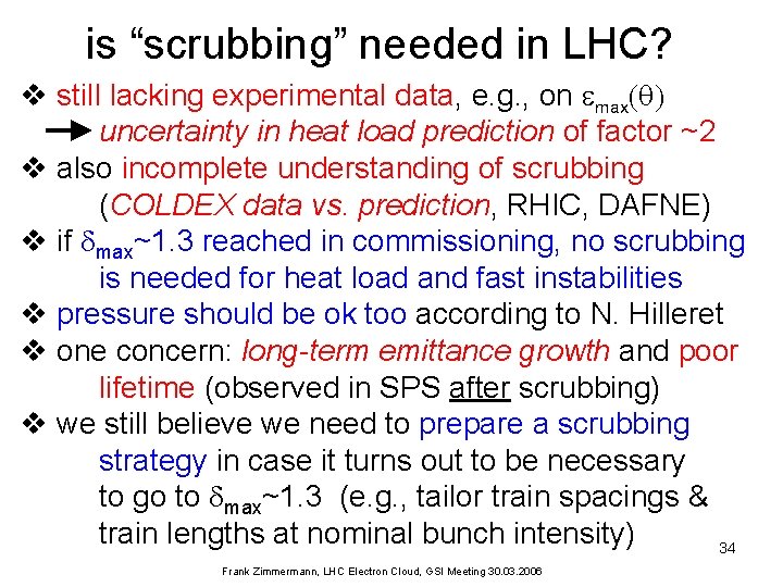 is “scrubbing” needed in LHC? v still lacking experimental data, e. g. , on