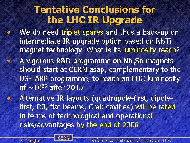 Tentative Conclusions for the LHC IR Upgrade • • • We do need triplet Tentative Conclusions for the LHC IR Upgrade • • • We do need triplet