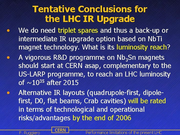 Tentative Conclusions for the LHC IR Upgrade • • • We do need triplet