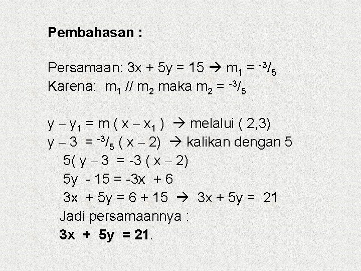 Pembahasan : Persamaan: 3 x + 5 y = 15 m 1 = -3/5