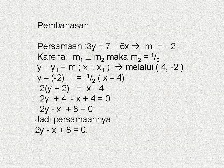 Pembahasan : Persamaan : 3 y = 7 – 6 x m 1 =