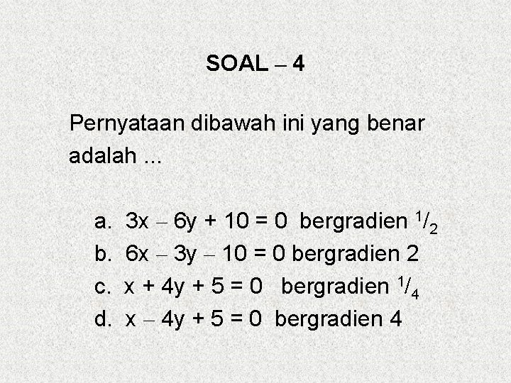 SOAL – 4 Pernyataan dibawah ini yang benar adalah. . . a. b. c.