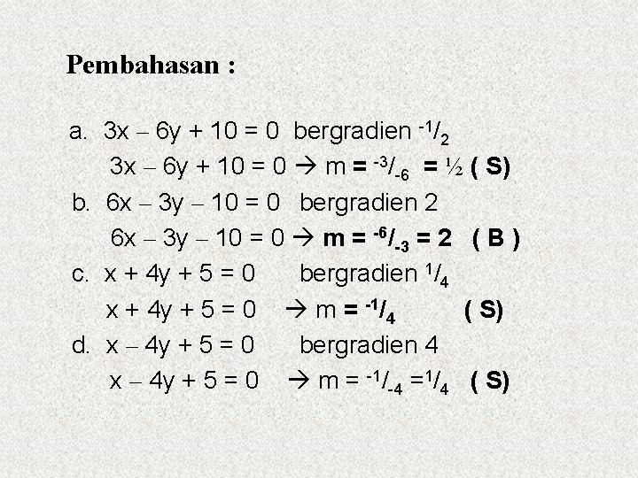 Pembahasan : a. 3 x – 6 y + 10 = 0 bergradien -1/2