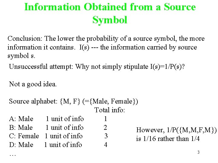 Information Obtained from a Source Symbol Conclusion: The lower the probability of a source
