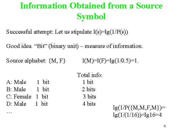 Information Obtained from a Source Symbol Successful attempt: Let us stipulate I(s)=lg(1/P(s)) Good idea.