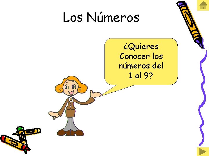 Los Números ¿Quieres Conocer los números del 1 al 9? 