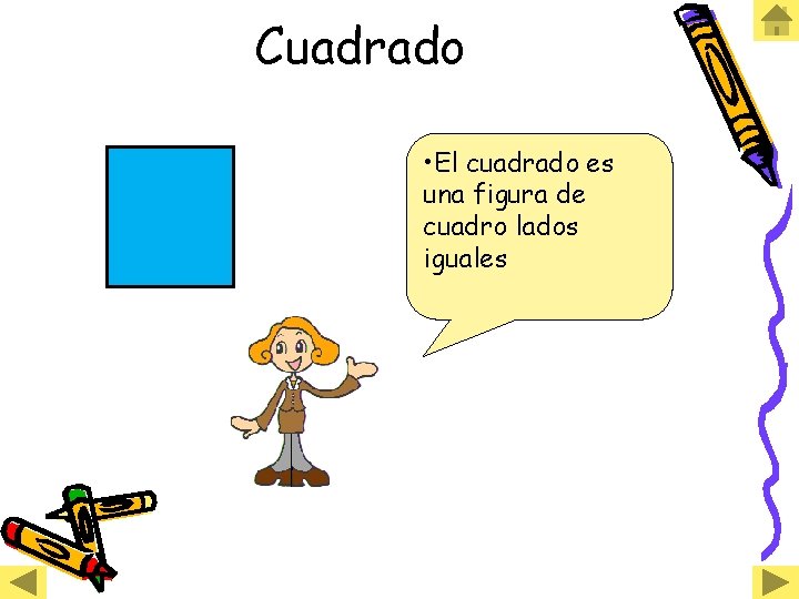 Cuadrado • El cuadrado es una figura de cuadro lados iguales 