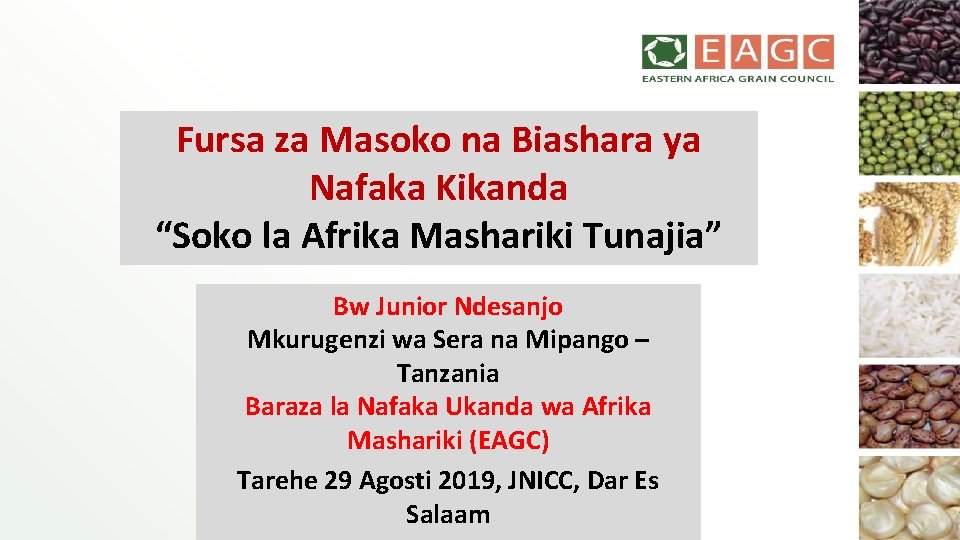Fursa za Masoko na Biashara ya Nafaka Kikanda “Soko la Afrika Mashariki Tunajia” Bw