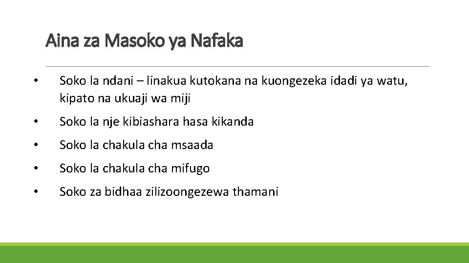 Aina za Masoko ya Nafaka • Soko la ndani – linakua kutokana na kuongezeka