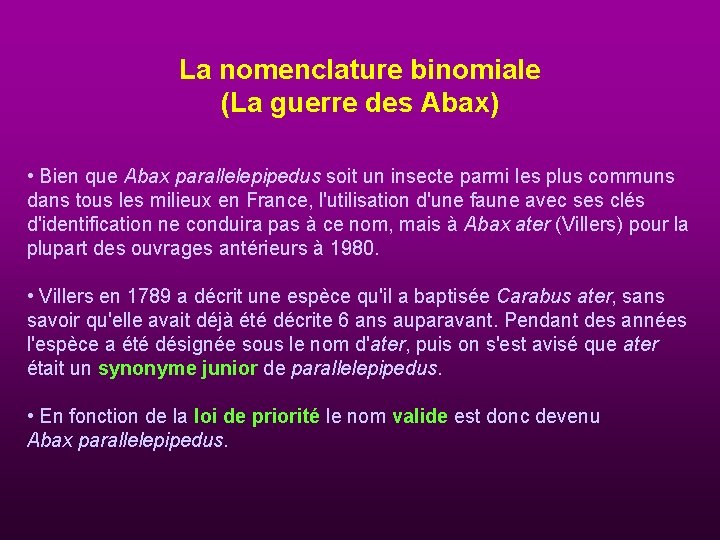 La nomenclature binomiale (La guerre des Abax) • Bien que Abax parallelepipedus soit un