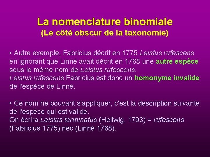 La nomenclature binomiale (Le côté obscur de la taxonomie) • Autre exemple, Fabricius décrit