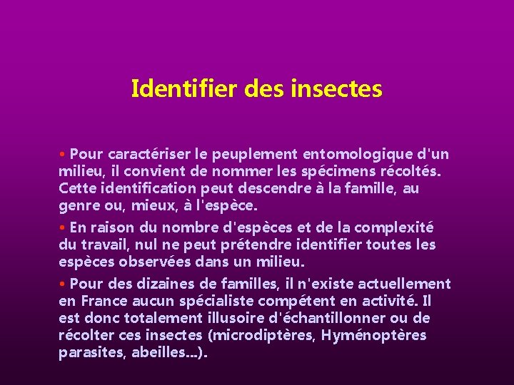 Identifier des insectes • Pour caractériser le peuplement entomologique d'un milieu, il convient de