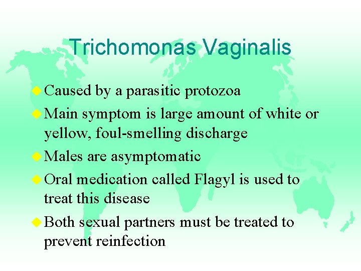 Trichomonas Vaginalis u Caused by a parasitic protozoa u Main symptom is large amount