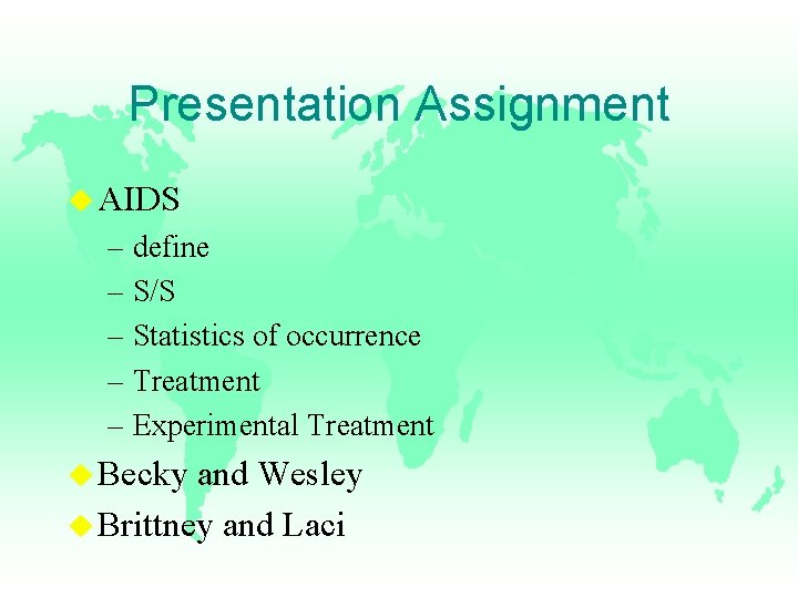 Presentation Assignment u AIDS – define – S/S – Statistics of occurrence – Treatment