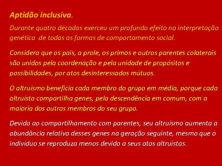 Aptidão inclusiva. Durante quatro décadas exerceu um profundo efeito na interpretação genética de todas