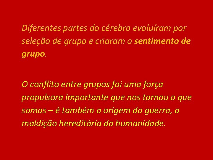 Diferentes partes do cérebro evoluíram por seleção de grupo e criaram o sentimento de